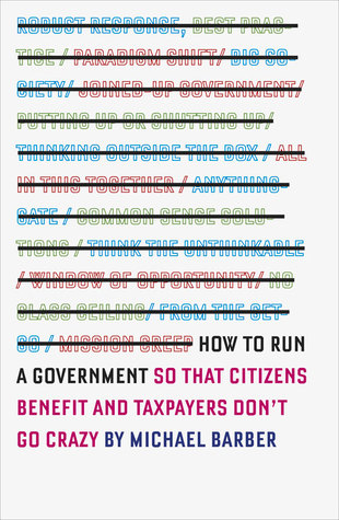 How to Run a Government: So That Citizens Benefit and Taxpayers Don't Go Crazy (Paperback)
