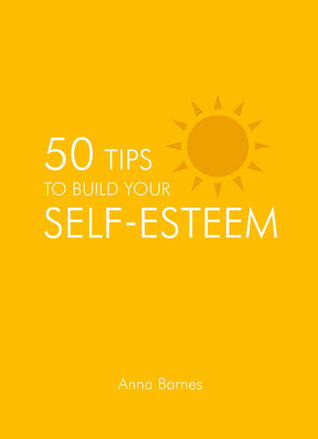 50 Tips To Build Your Self-Esteem (Hardcover)
