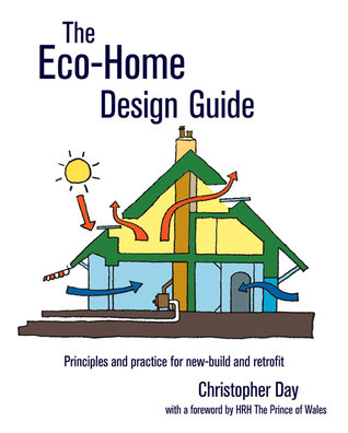The Eco-Home Design Guide: Principles and practice for new-build and retrofit (Sustainable Building)