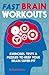 Fast Brain Workouts: Exercises, Tests & Puzzles to Keep Your Brain Super-Fit