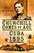 Churchill Comes of Age: Cuba 1895