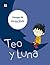 Teo y Luna (Primeros lectores) (Spanish Edition)