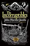 The Incorruptibles by John Hornor Jacobs