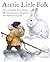 Arctic Little Folk: Dwarves, Faeries, Elves, Gnomes & Other Diminutive Beings from Inuit Myths and Legends