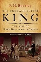 The Once and Future King: The Rise of Crown Government in America