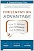 Presentation Advantage: How to Inform and Persuade Any Audience [Paperback] [Jan 01, 2013] Kogon/England