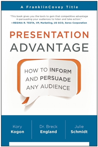 Presentation Advantage: How to Inform and Persuade Any Audience [Paperback] [Jan 01, 2013] Kogon/England