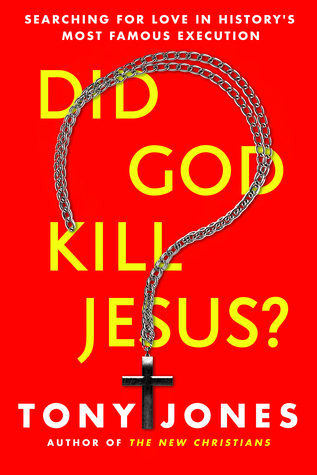 Did God Kill Jesus?: Searching for Love in History's Most Famous Execution