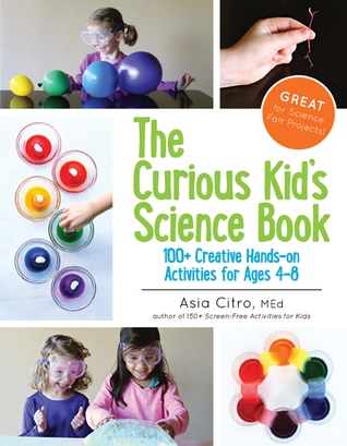 The Curious Kid's Science Book: 100+ Creative Hands-On Activities for Ages 4-8 (Paperback)