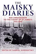 The Maisky Diaries: Red Ambassador to the Court of St James's, 1932-1943