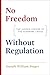 No Freedom without Regulation: The Hidden Lesson of the Subprime Crisis
