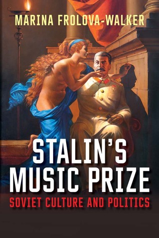 Stalin's Music Prize: Soviet Culture and Politics (Hardcover)