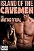 Island of the Cavemen: The Mating Ritual