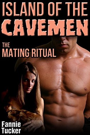 Island of the Cavemen: The Mating Ritual (Kindle Edition)