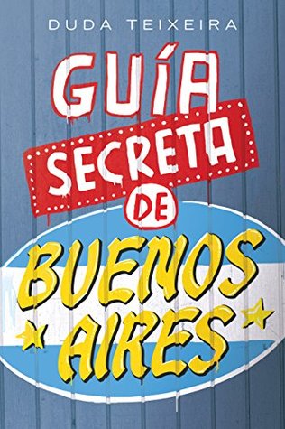 Guía Secreta de Buenos Aires: 112 LUGARES CURIOSOS, EXCÉNTRICOS y MISTERIOSOS (Spanish Edition)