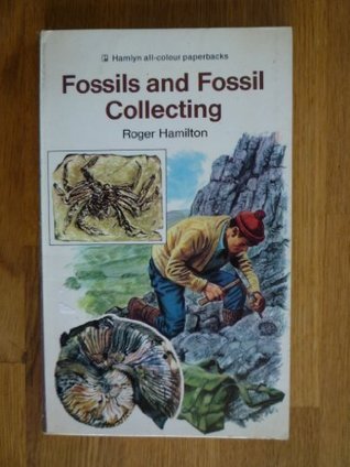 Fossils and fossil collecting (Hamlyn all-colour paperbacks)