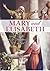 Mary and Elisabeth by S. Kent Brown Mary and Elisabeth by S. Kent Brown