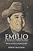 Emilio: A People's Politician: The Life and Times of Emilio Naranjo