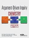 Argument-Driven Inquiry in Chemistry: Lab Investigations for Grades 9-12