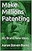 Make Millions Patenting: An...