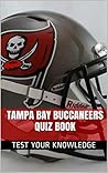 Tampa Bay Buccaneers Quiz Book - 50 Fun & Fact Filled Questions About NFL Football Team Tampa Bay Buccaneers