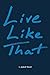 Live Like That