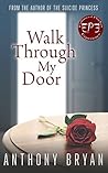 Walk through my Door by Anthony Bryan Walk through my Door by Anthony Bryan