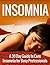 Cure Insomnia: A 30 Day Guide to Cure Insomnia Naturally Without Drugs