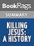 Summary & Study Guide Killing Jesus by Bill O'Reilly and Martin Dugard