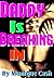 Daddy Is Breaking In: A Delightfully Wicked Tale of a Young Girls First Time
