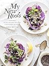 My New Roots: Inspired Plant-Based Recipes for Every Season: A Cookbook Book cover for My New Roots: Inspired Plant-Based Recipes for Every Season: A Cookbook