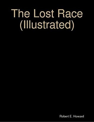 The Lost Race by Robert E. Howard