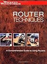 Router Techinques: A Comprehensive Guide to Using Routers (Weekend Woodworker) Router Techinques: A Comprehensive Guide to Using Routers (Weekend Woodworker)
