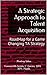 A Strategic Approach to Talent Acquisition by Pradeep Sahay