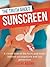 The Truth About Sunscreen: ...
