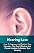 Hearing Loss: How To Improve And Restore Your Hearing – The Most Effective And Proven Solution To Restore Your Hearing (Tinnitus, Hearing Loss, Hearing ... Loss, Hearing Loss, Tinnitus Book 1)