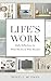 Life’s Work: Daily Reflections on What We Do and Who We Are
