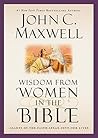 Wisdom from Women in the Bible by John C. Maxwell