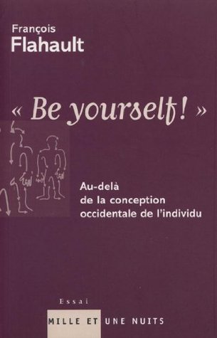 ''Be yourself !'': Au-delà de la conception occidentale de l'individu (Essai) (French Edition)