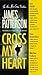 Cross My Heart by James  Patterson