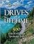 National Geographic's Drives of a Lifetime: 500 of the World's Most Spectacular Trips