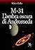 M-31 L'ombra oscura di Andromeda by Silvio Gallo