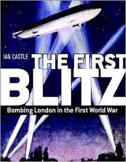 The First Blitz: Bombing London in the First World War