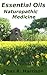 Essential Oils Naturopathic Medicine (Essential Oils for a Healthy Life Book 3)