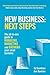 New Business: Next Steps: The All-In-One Guide To Managing, Marketing And Growing Your Small Business