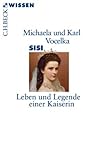 Sisi: Leben und Legende einer Kaiserin (Beck'sche Reihe / Beck Paperback)