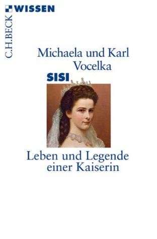 Sisi: Leben und Legende einer Kaiserin (Beck'sche Reihe / Beck Paperback)