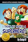 I Think My Mom's ...
