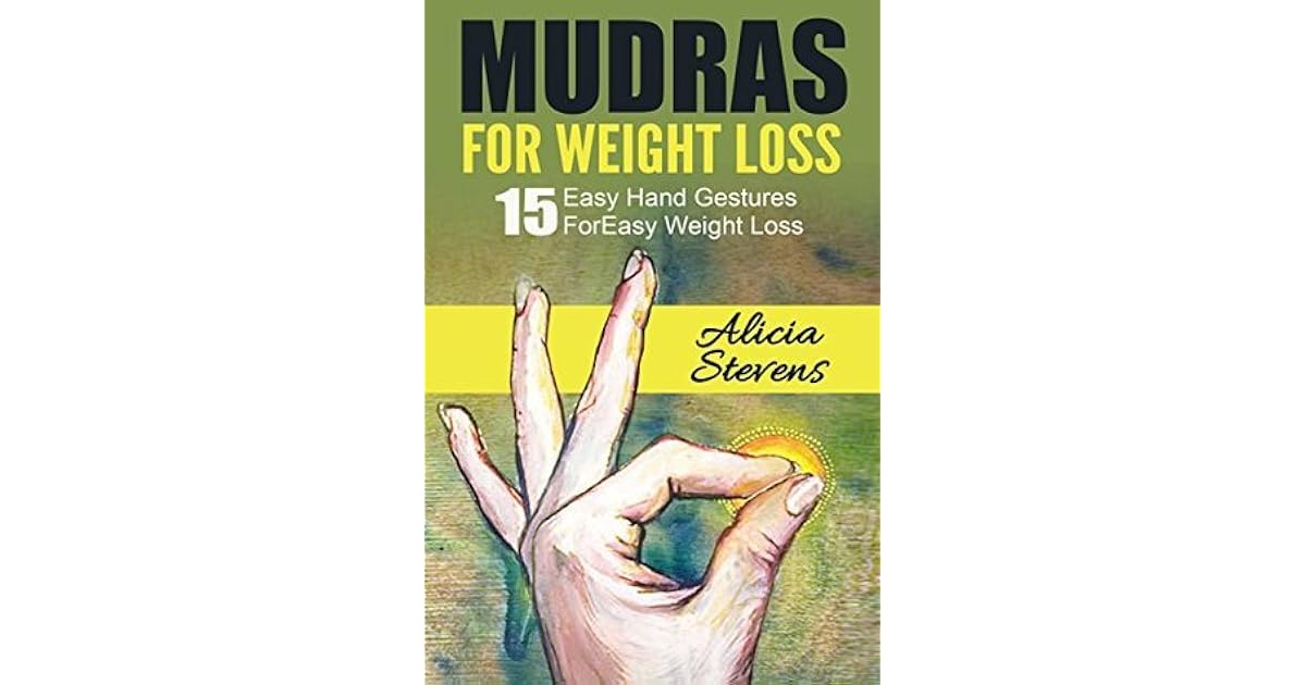 Mudras for Weight Loss 15 Easy Hand Gestures for Easy Weight Loss by