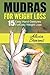 Mudras for Weight Loss: 15 Easy Hand Gestures for Easy Weight Loss